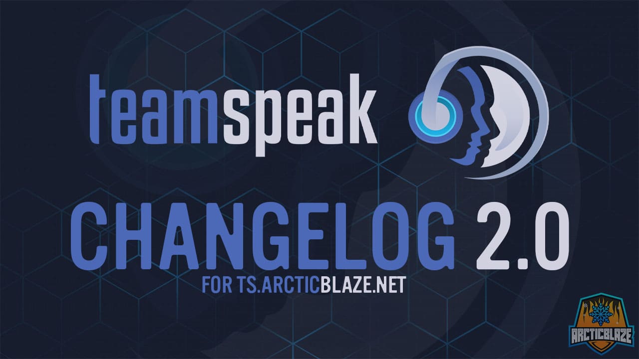 ArcticBlaze Teamspeak Changelog 2.0 - ts.ArcticBlaze.net