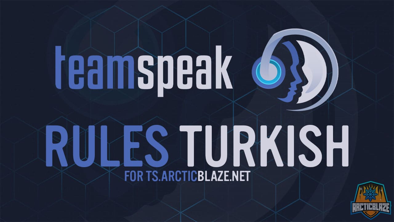 Teamspeak Rules Turkish- ts.ArcticBlaze.net