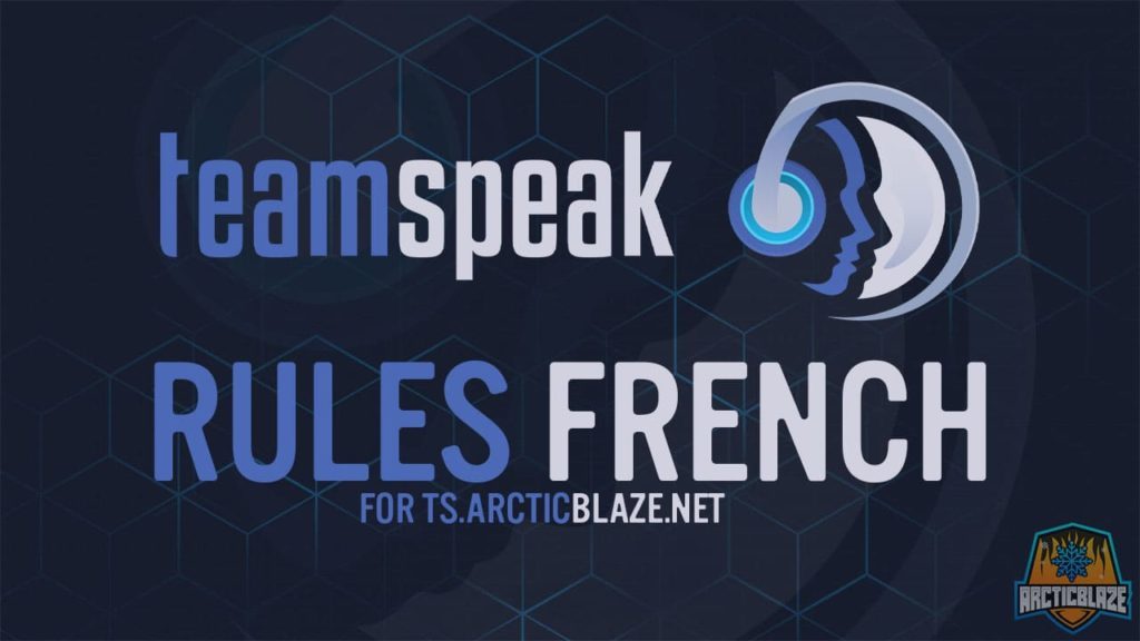 Teamspeak Rules French - ts.ArcticBlaze.net