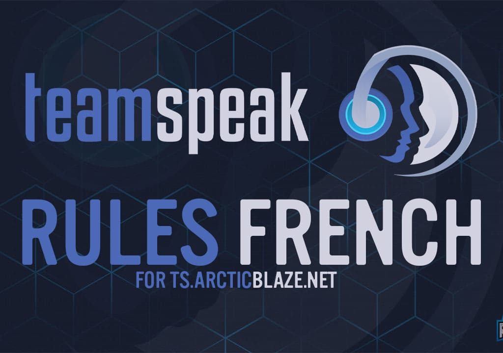 Teamspeak Rules French - ts.ArcticBlaze.net