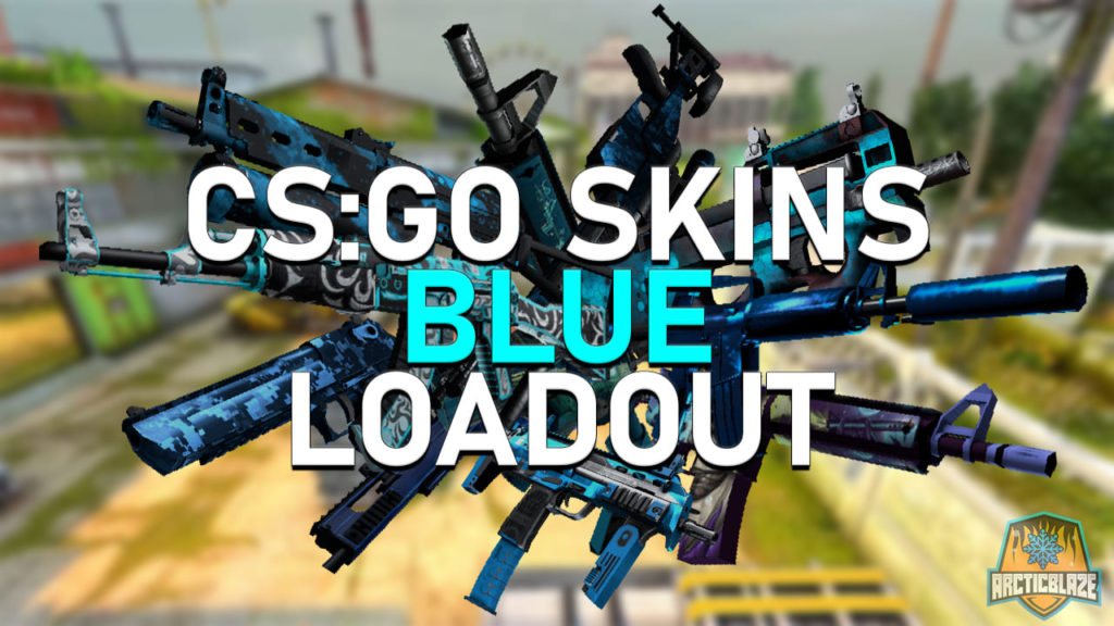 CS:GO Skins: Blue Loadout - ArcticBlaze.net