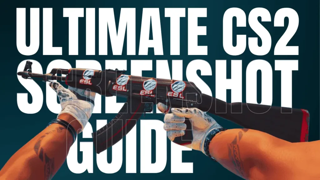 The Ultimate Counter Strike 2 Screenshot Guide